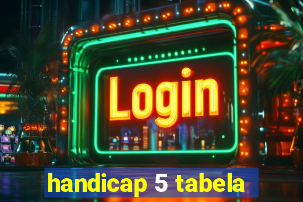 handicap 5 tabela